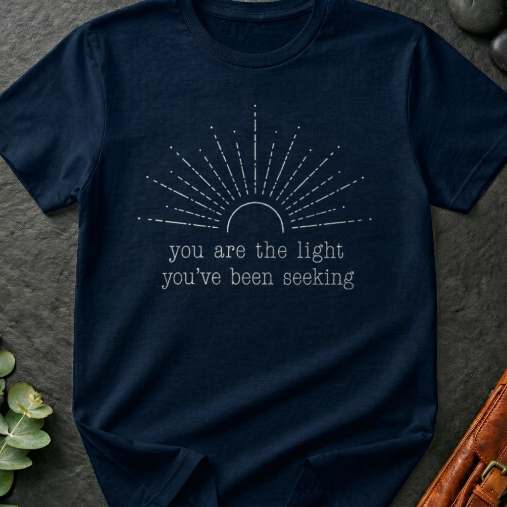 You Are The Light You've Been Seeking T-Shirt
